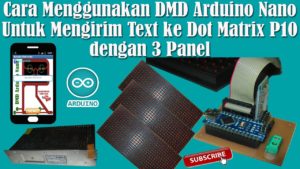 Belajar Arduino - Menggunakan DMD Arduino Nano Untuk Mengirim Text ke Dot Matrix P10 dengan 3 Panel