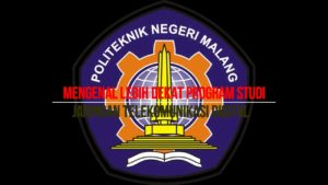 mengenal lebih dekat program studi jaringan telekomunikasi digital polinema