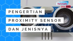 Pengertian Proximity Sensor (Sensor Jarak) dan Jenis Jenisnya - Tutorials Go