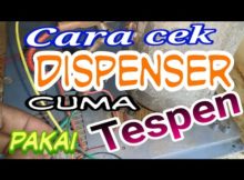 Cara cek dispenser pakai tespen