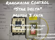 CARA MEMBUAT RANGKAIAN CONTROL "STAR DELTA" DAN MEMASUKKANNYA KE DALAM PROGRAM PLC