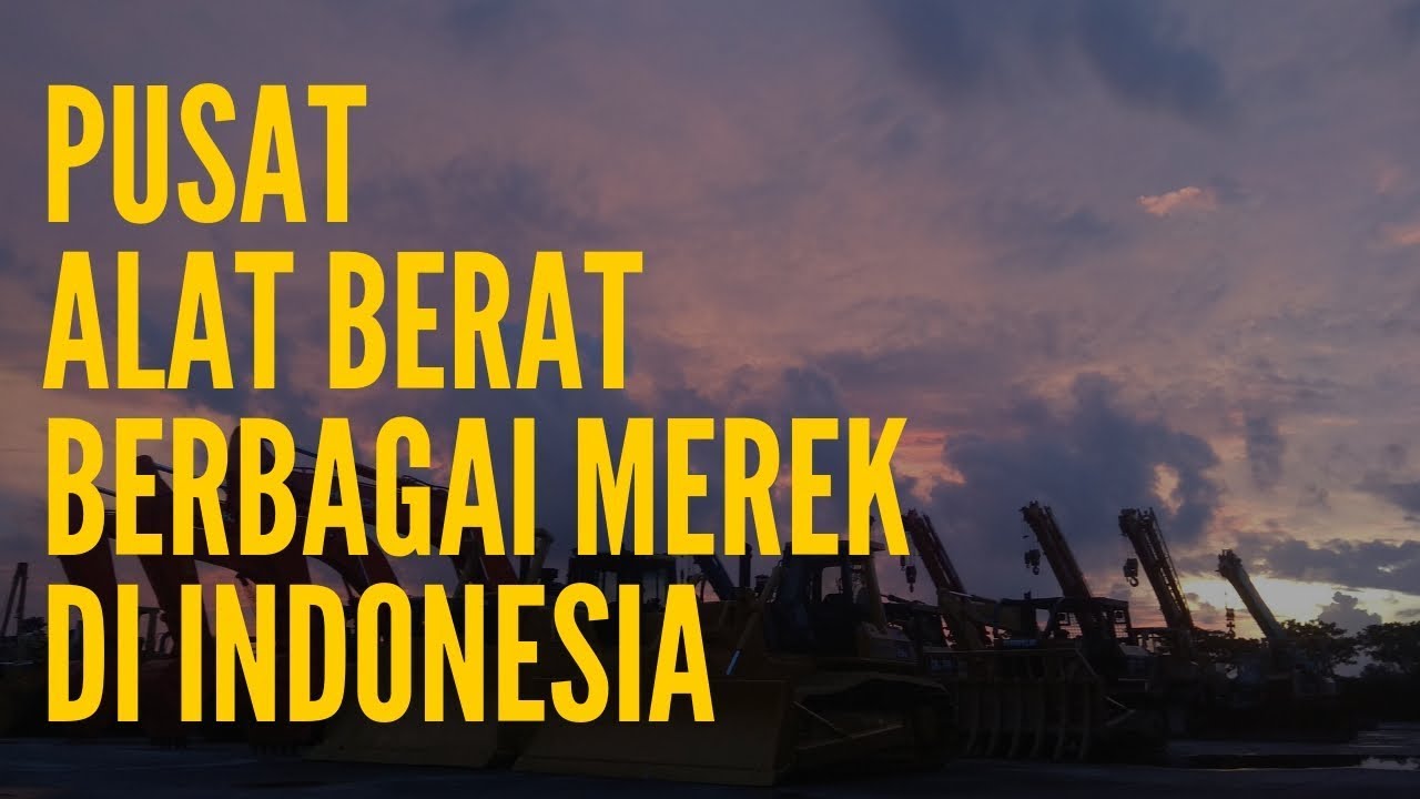 Pusat Penjualan Alat Berat Di Indonesia – Jakarta Auctions – TEKNIK ...