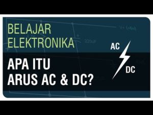 Apa itu Arus AC & Arus DC? - Belajar Elektronika Ep. 6