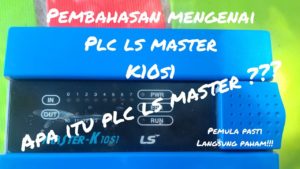 PEMBAHASAN MENGENAI PLC LS MASTER K10S1