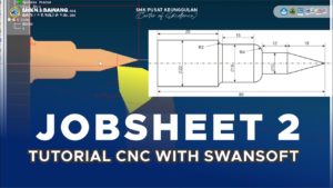 Jobsheet 2 - Tutorial CNC LATHE GSK928TC Menggunakan SWANSOFT